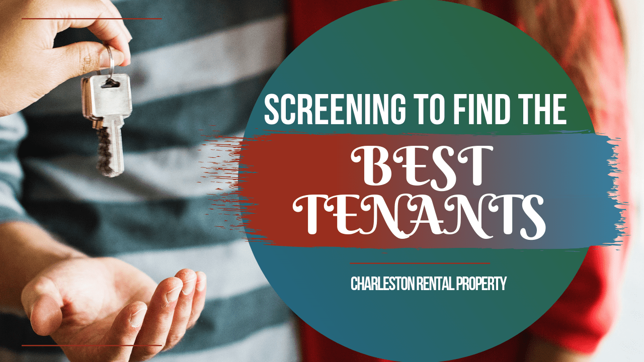 Screening to Find the Best Tenants in Charleston for Your Rental Property