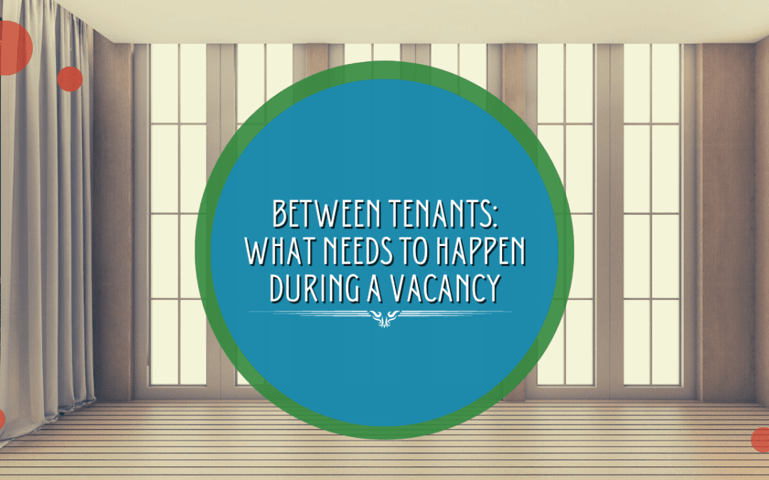 Between Tenants: What Needs to Happen During a Vacancy