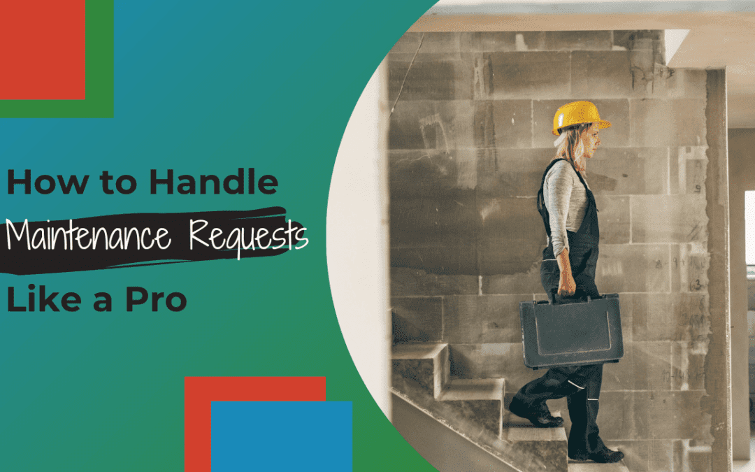 How to Handle Maintenance Requests Like a Pro
