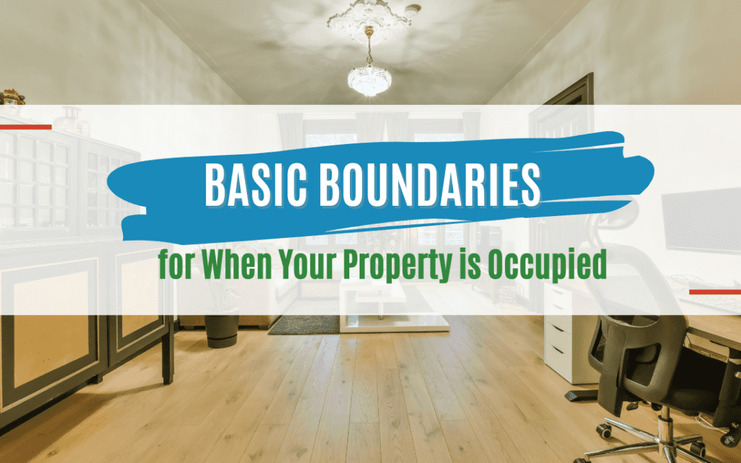 Basic Boundaries for When Your Property is Occupied